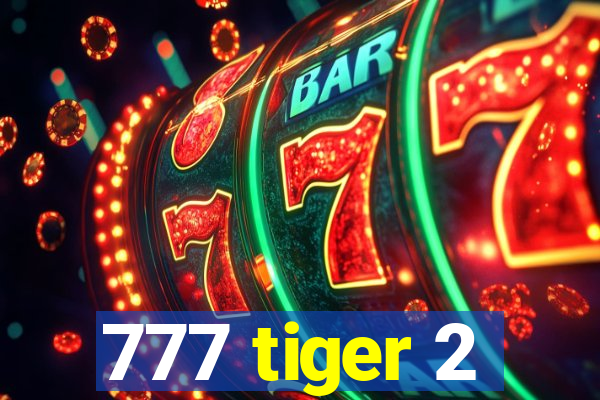 777 tiger 2